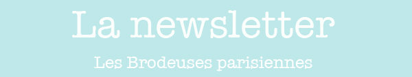 La newsletter des Brodeuses Parisiennes
